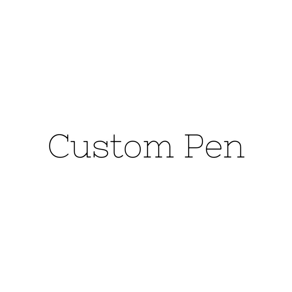 Custom pen